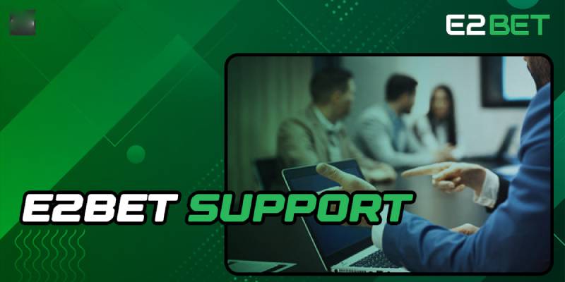 Tổng đài hỗ trợ E2BET tận tình, hoạt động 24/7